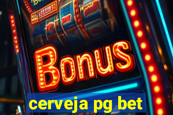 cerveja pg bet